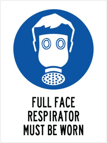 FULL FACE RESPIRATOR MUST BE WORN