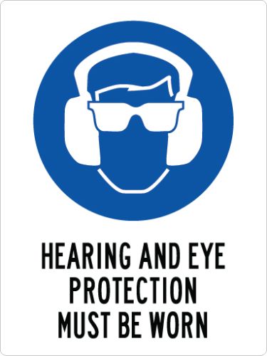 HEARING AND EYE PROTECTION MUST BE WORN