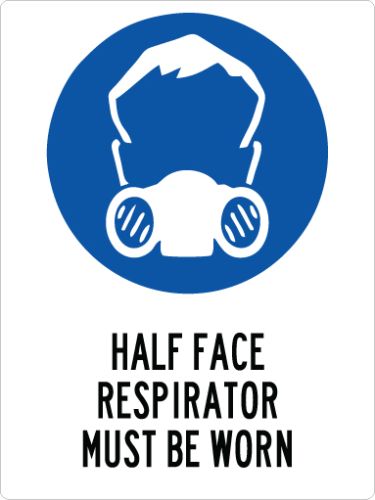 HALF FACE RESPIRATOR MUST BE WORN