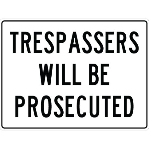 TRESPASSERS WILL BE PROSECUTED