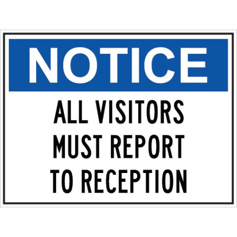 NOTICE ALL VISITOR MUST REPORT TO RECEPTION