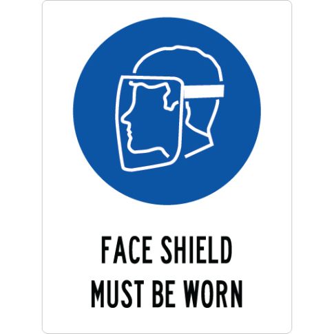 FACE SHIELD MUST BE WORN