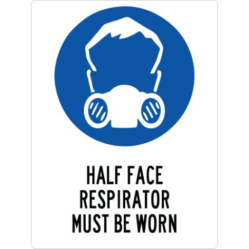 HALF FACE RESPIRATOR MUST BE WORN