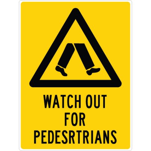 WATCH OUT FOR PEDESTRIANS