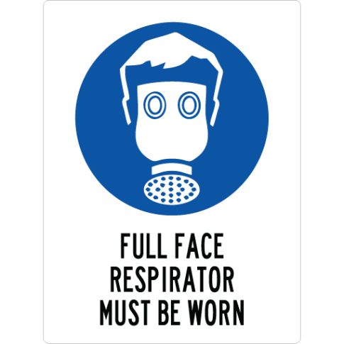 FULL FACE RESPIRATOR MUST BE WORN